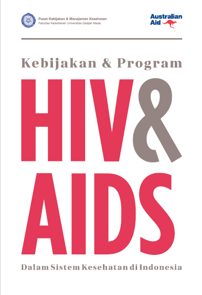 Kebijakan dan Program HIV AIDS Dalam Sistem Kesehatan di Indonesia